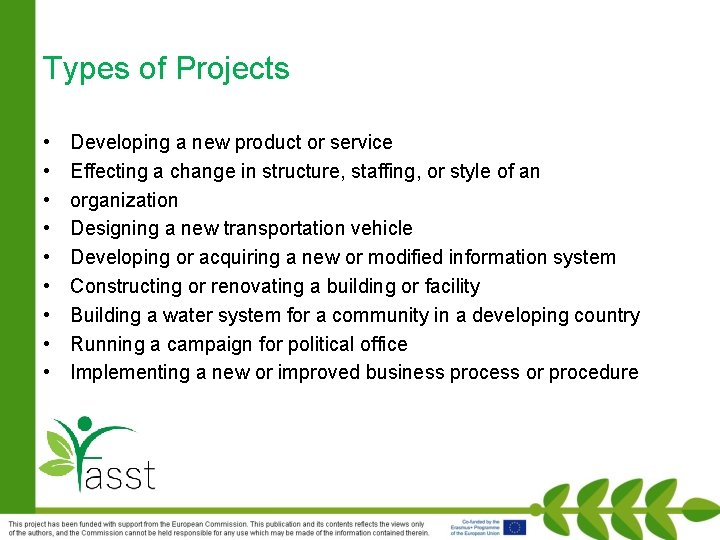 Types of Projects • • • Developing a new product or service Effecting a