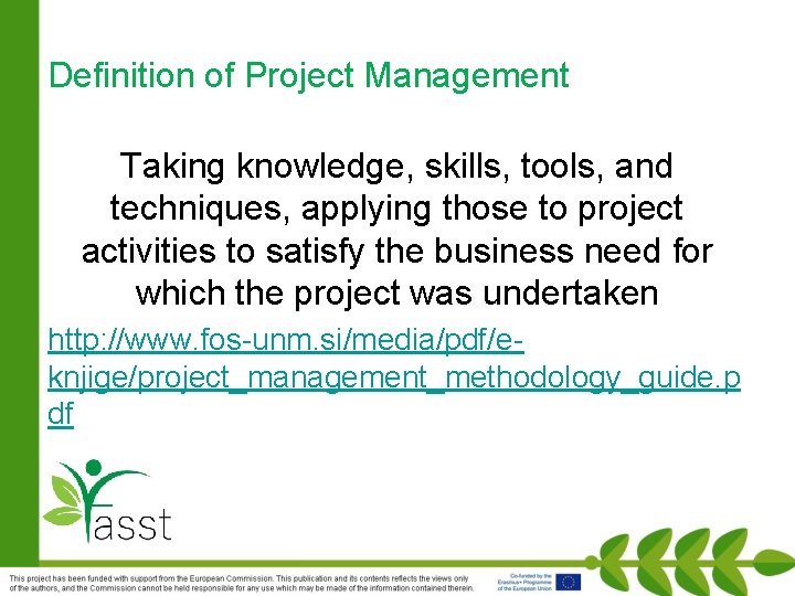 Definition of Project Management Taking knowledge, skills, tools, and techniques, applying those to project