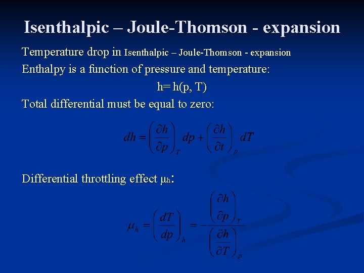 Isenthalpic – Joule-Thomson - expansion Temperature drop in Isenthalpic – Joule-Thomson - expansion Enthalpy