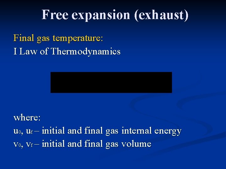 Free expansion (exhaust) Final gas temperature: I Law of Thermodynamics where: u 0, uf