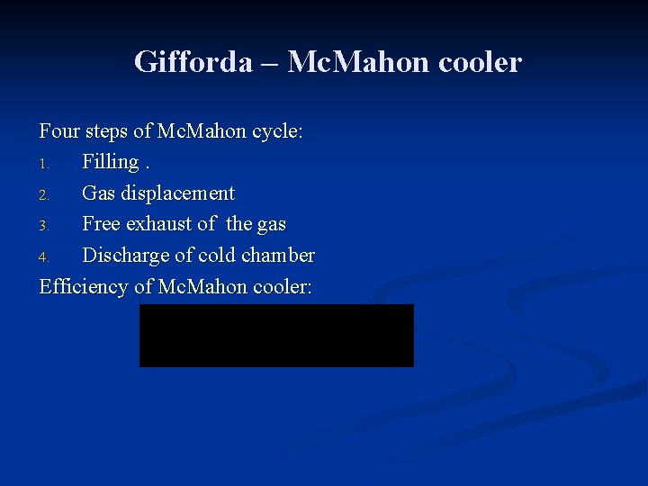 Gifforda – Mc. Mahon cooler Four steps of Mc. Mahon cycle: 1. Filling. 2.