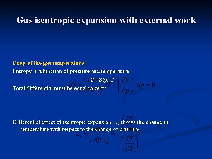 Gas isentropic expansion with external work Drop of the gas temperature: Entropy is a