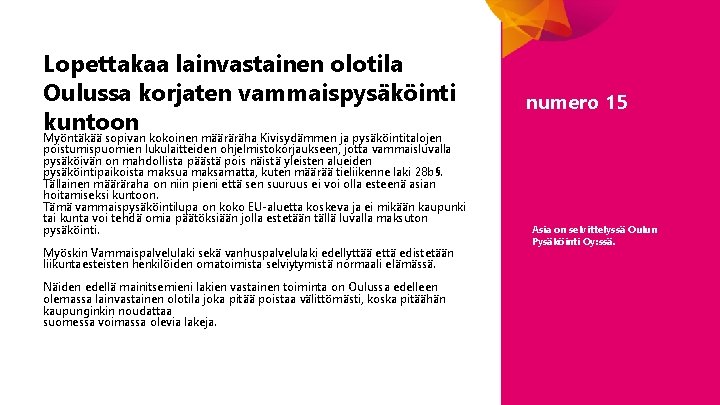 Lopettakaa lainvastainen olotila Oulussa korjaten vammaispysäköinti kuntoon Myöntäkää sopivan kokoinen määräräha Kivisydämmen ja pysäköintitalojen