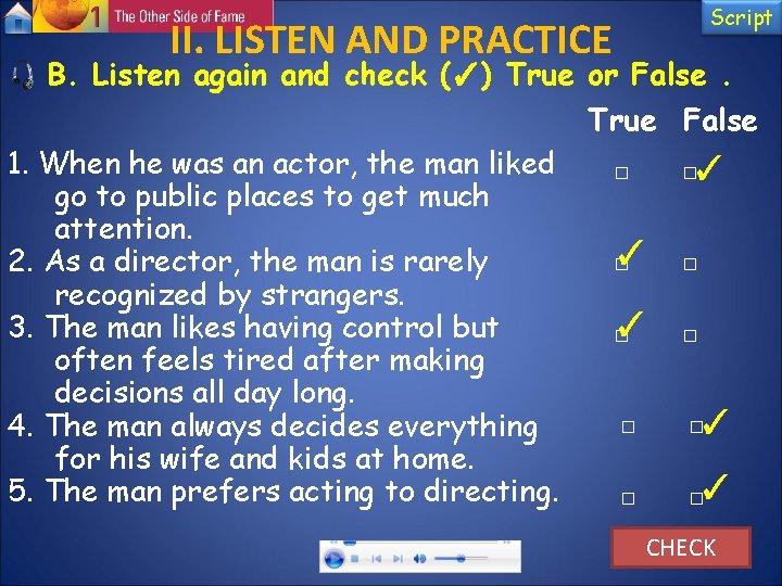 Script II. LISTEN AND PRACTICE B. Listen again and check (✓) True or False. Script II. LISTEN AND PRACTICE B. Listen again and check (✓) True or False.