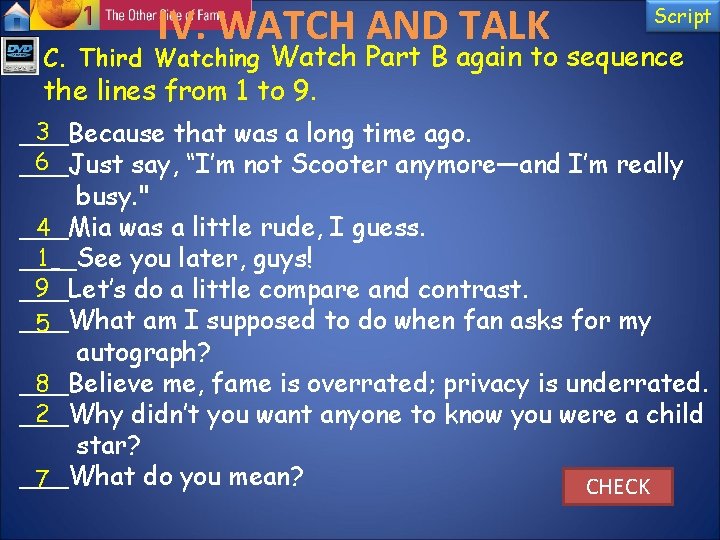 IV. WATCH AND TALK Script C. Third Watching Watch Part B again to sequence IV. WATCH AND TALK Script C. Third Watching Watch Part B again to sequence