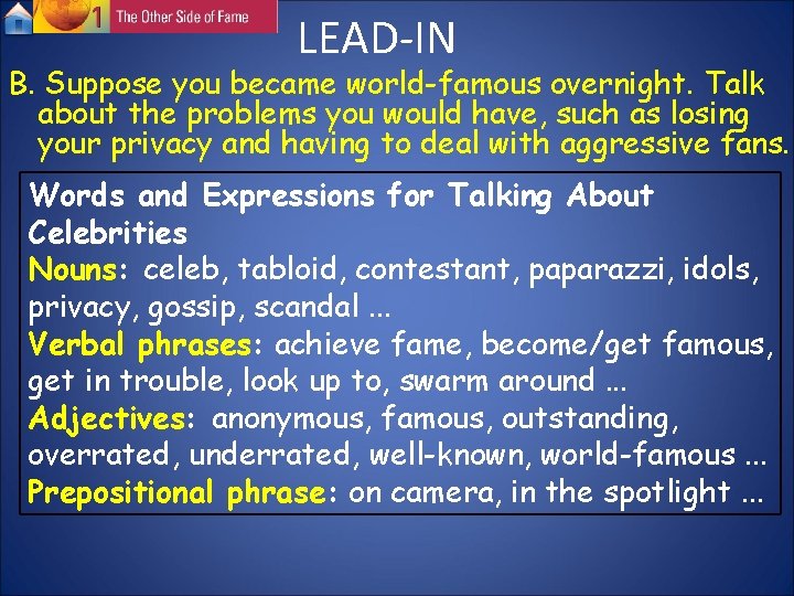 LEAD-IN B. Suppose you became world-famous overnight. Talk about the problems you would have, LEAD-IN B. Suppose you became world-famous overnight. Talk about the problems you would have,