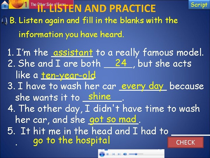 II. LISTEN AND PRACTICE Script B. Listen again and fill in the blanks with II. LISTEN AND PRACTICE Script B. Listen again and fill in the blanks with