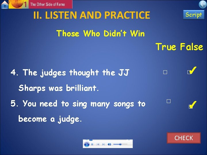II. LISTEN AND PRACTICE Script Those Who Didn’t Win True False 4. The judges II. LISTEN AND PRACTICE Script Those Who Didn’t Win True False 4. The judges