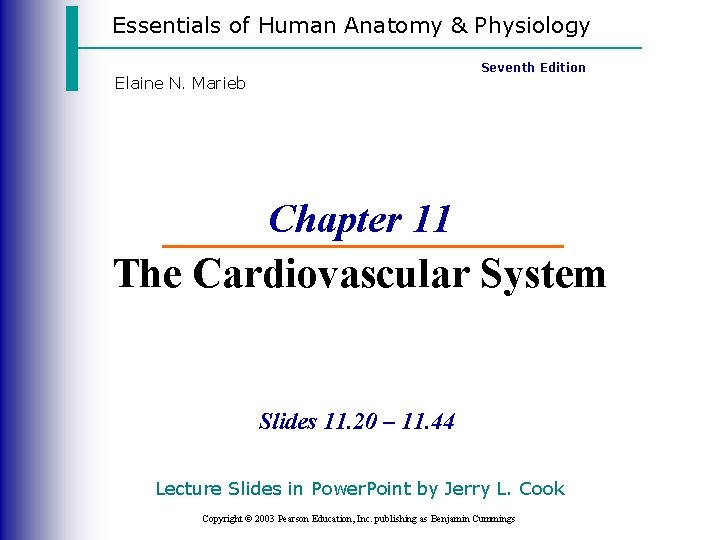 Essentials of Human Anatomy & Physiology Seventh Edition Elaine N. Marieb Chapter 11 The Essentials of Human Anatomy & Physiology Seventh Edition Elaine N. Marieb Chapter 11 The