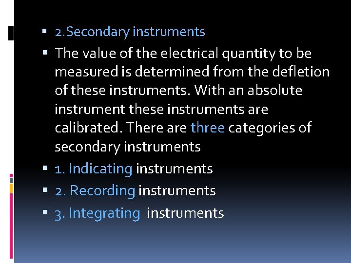 2. Secondary instruments The value of the electrical quantity to be measured is 2. Secondary instruments The value of the electrical quantity to be measured is