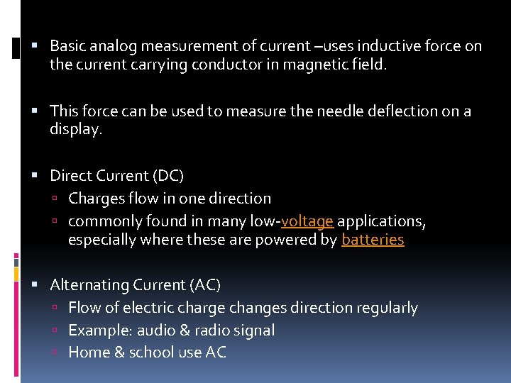 Basic analog measurement of current –uses inductive force on the current carrying conductor Basic analog measurement of current –uses inductive force on the current carrying conductor