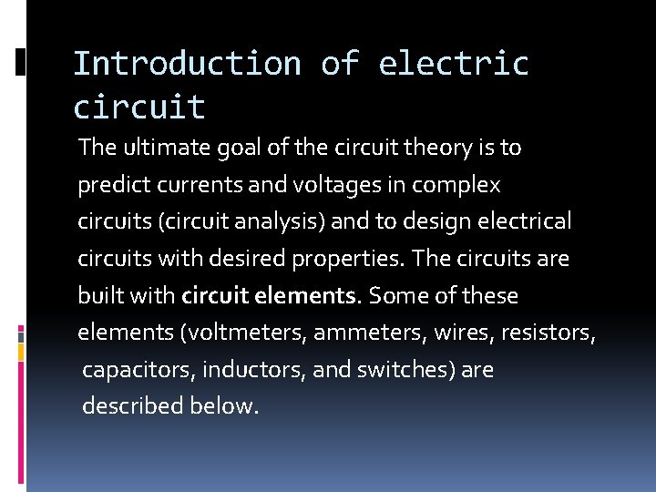 Introduction of electric circuit The ultimate goal of the circuit theory is to predict Introduction of electric circuit The ultimate goal of the circuit theory is to predict