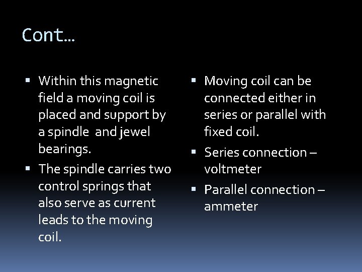 Cont… Within this magnetic field a moving coil is placed and support by a Cont… Within this magnetic field a moving coil is placed and support by a