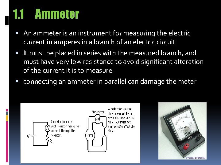 1. 1 Ammeter An ammeter is an instrument for measuring the electric current in 1. 1 Ammeter An ammeter is an instrument for measuring the electric current in