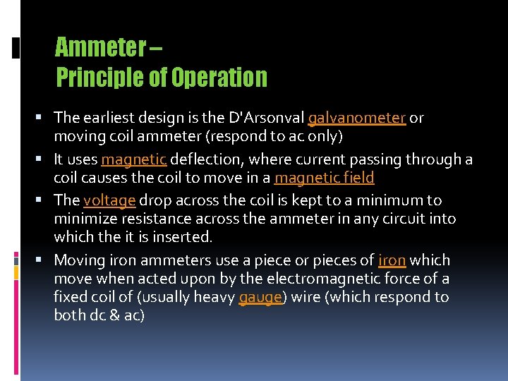 Ammeter – Principle of Operation The earliest design is the D'Arsonval galvanometer or moving Ammeter – Principle of Operation The earliest design is the D'Arsonval galvanometer or moving