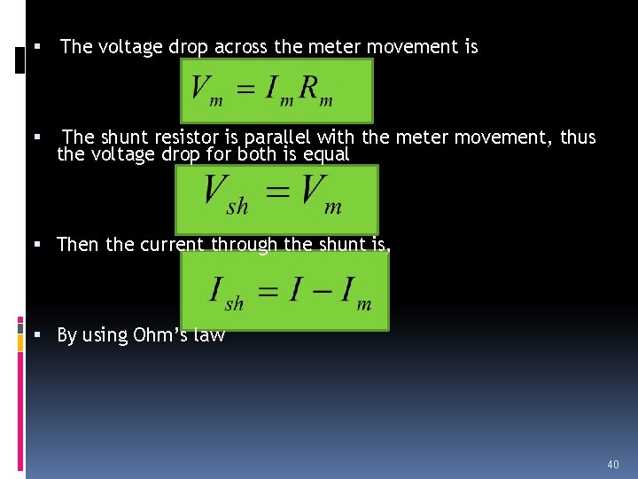 The voltage drop across the meter movement is The shunt resistor is parallel The voltage drop across the meter movement is The shunt resistor is parallel