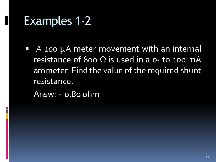Examples 1 -2 A 100 µA meter movement with an internal resistance of 800 Examples 1 -2 A 100 µA meter movement with an internal resistance of 800