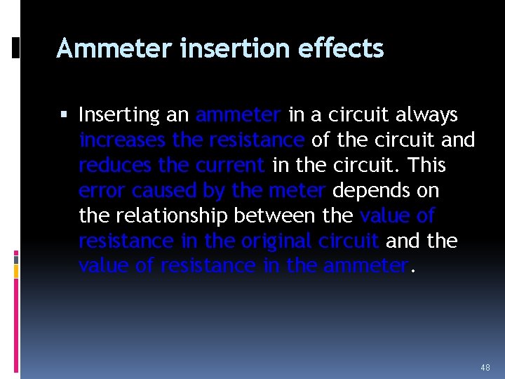 Ammeter insertion effects Inserting an ammeter in a circuit always increases the resistance of Ammeter insertion effects Inserting an ammeter in a circuit always increases the resistance of