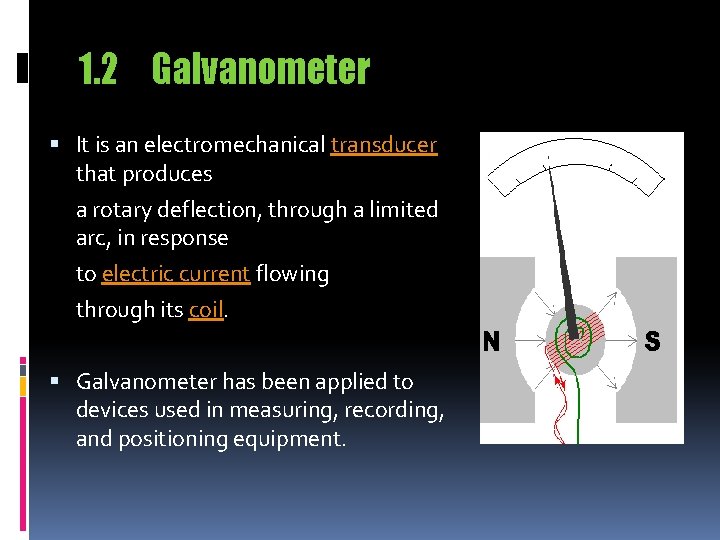 1. 2 Galvanometer It is an electromechanical transducer that produces a rotary deflection, through 1. 2 Galvanometer It is an electromechanical transducer that produces a rotary deflection, through