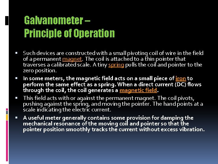 Galvanometer – Principle of Operation Such devices are constructed with a small pivoting coil Galvanometer – Principle of Operation Such devices are constructed with a small pivoting coil