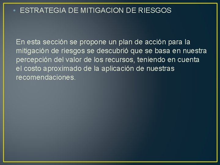  • ESTRATEGIA DE MITIGACION DE RIESGOS En esta sección se propone un plan