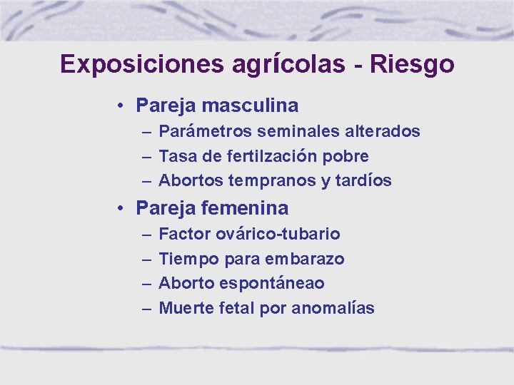 Exposiciones agrícolas - Riesgo • Pareja masculina – Parámetros seminales alterados – Tasa de