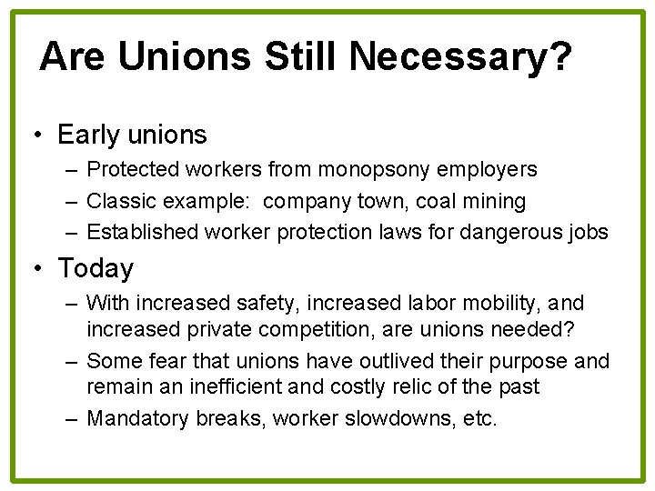 Are Unions Still Necessary? • Early unions – Protected workers from monopsony employers –