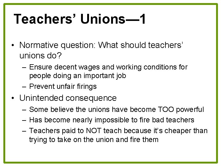 Teachers’ Unions— 1 • Normative question: What should teachers’ unions do? – Ensure decent