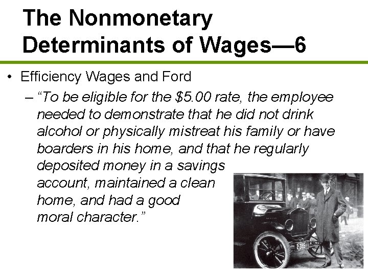 The Nonmonetary Determinants of Wages— 6 • Efficiency Wages and Ford – “To be