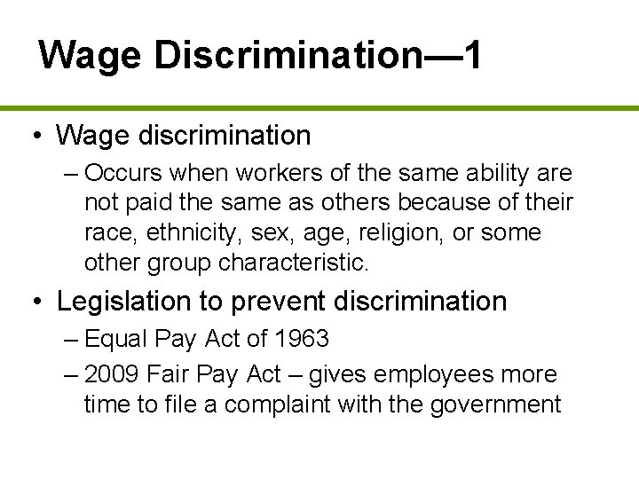 Wage Discrimination— 1 • Wage discrimination – Occurs when workers of the same ability