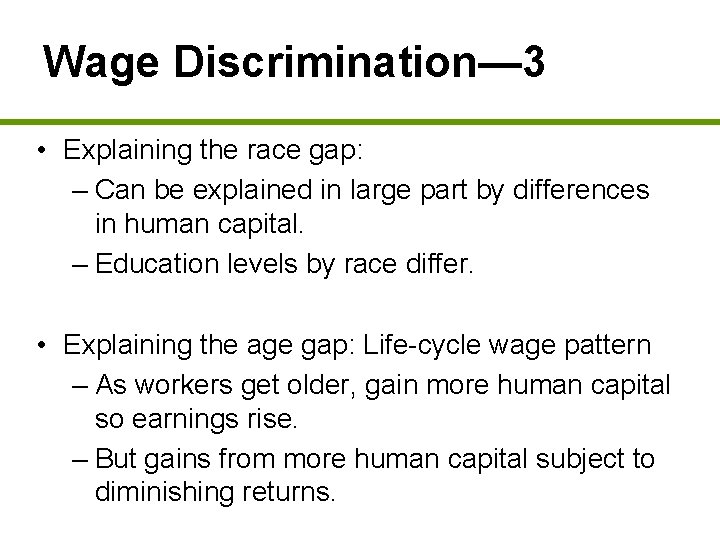 Wage Discrimination— 3 • Explaining the race gap: – Can be explained in large