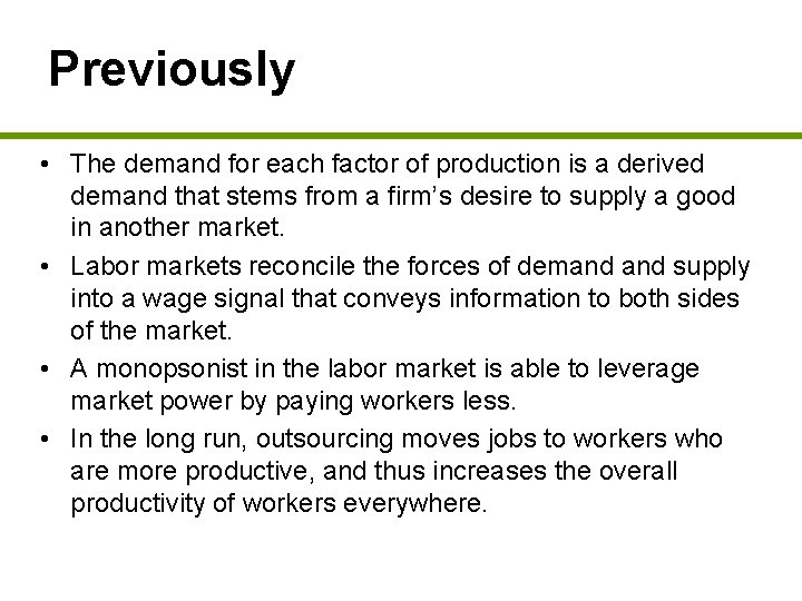 Previously • The demand for each factor of production is a derived demand that