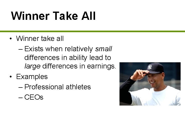 Winner Take All • Winner take all – Exists when relatively small differences in