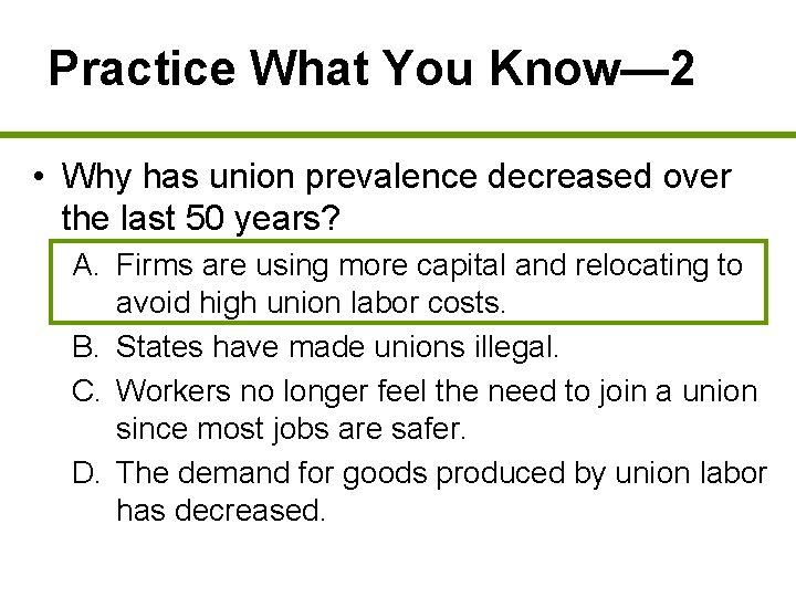 Practice What You Know— 2 • Why has union prevalence decreased over the last