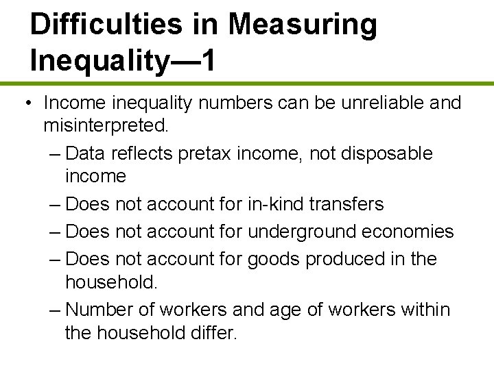 Difficulties in Measuring Inequality— 1 • Income inequality numbers can be unreliable and misinterpreted.