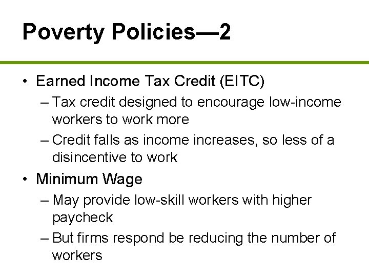 Poverty Policies— 2 • Earned Income Tax Credit (EITC) – Tax credit designed to