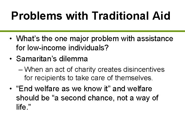 Problems with Traditional Aid • What’s the one major problem with assistance for low-income