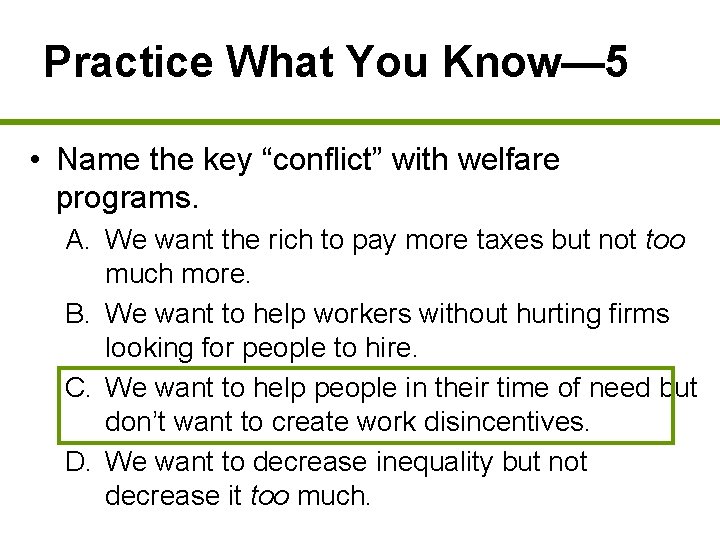 Practice What You Know— 5 • Name the key “conflict” with welfare programs. A.
