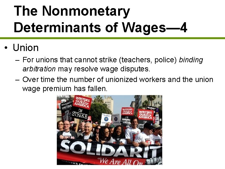 The Nonmonetary Determinants of Wages— 4 • Union – For unions that cannot strike