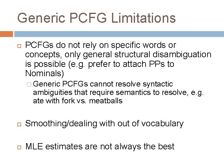 Generic PCFG Limitations PCFGs do not rely on specific words or concepts, only general