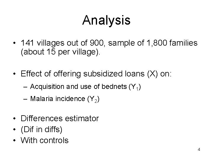 Analysis • 141 villages out of 900, sample of 1, 800 families (about 15