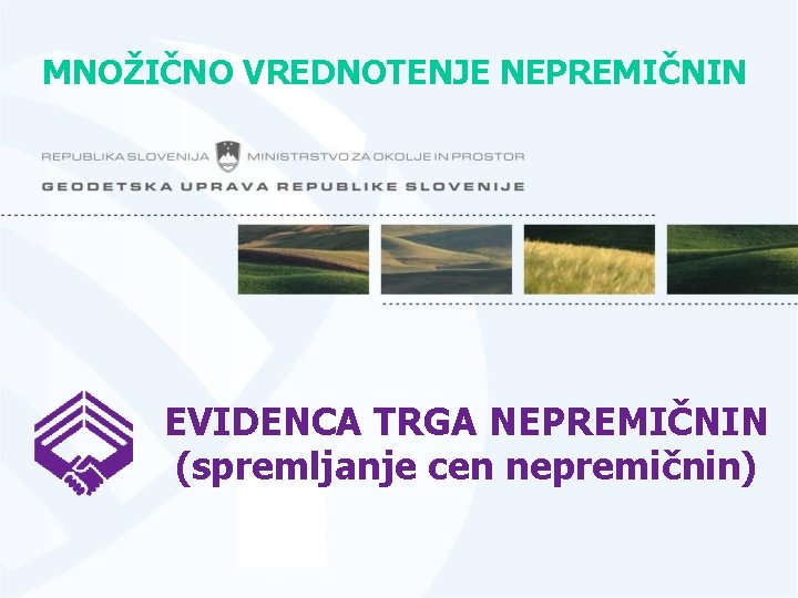 MNOŽIČNO VREDNOTENJE NEPREMIČNIN EVIDENCA TRGA NEPREMIČNIN (spremljanje cen nepremičnin) 