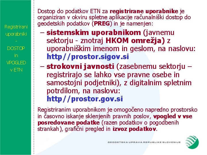 Registrirani uporabniki DOSTOP in VPOGLED v ETN Dostop do podatkov ETN za registrirane uporabnike