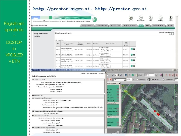 http: //prostor. sigov. si, http: //prostor. gov. si Registrirani uporabniki DOSTOP in VPOGLED v http: //prostor. sigov. si, http: //prostor. gov. si Registrirani uporabniki DOSTOP in VPOGLED v