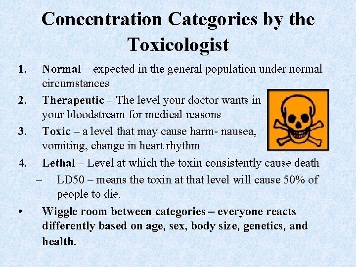 Concentration Categories by the Toxicologist 1. Normal – expected in the general population under