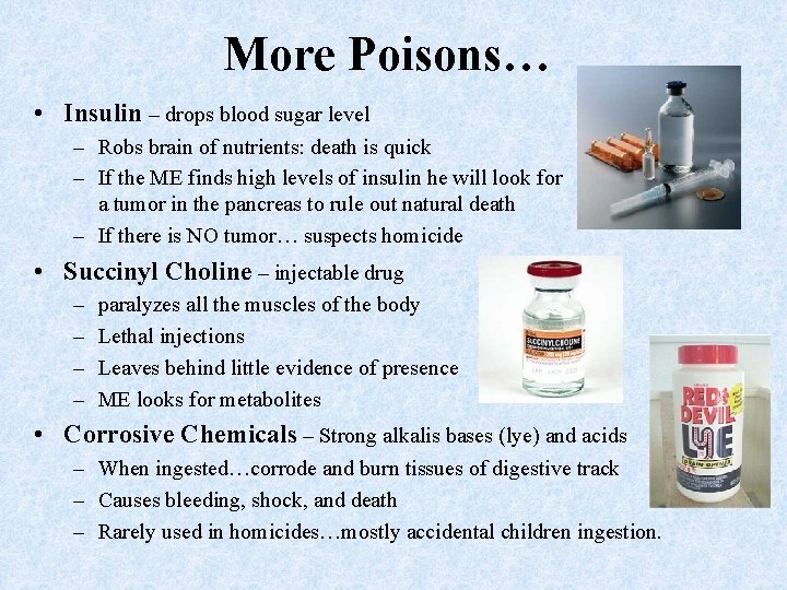 More Poisons… • Insulin – drops blood sugar level – Robs brain of nutrients: