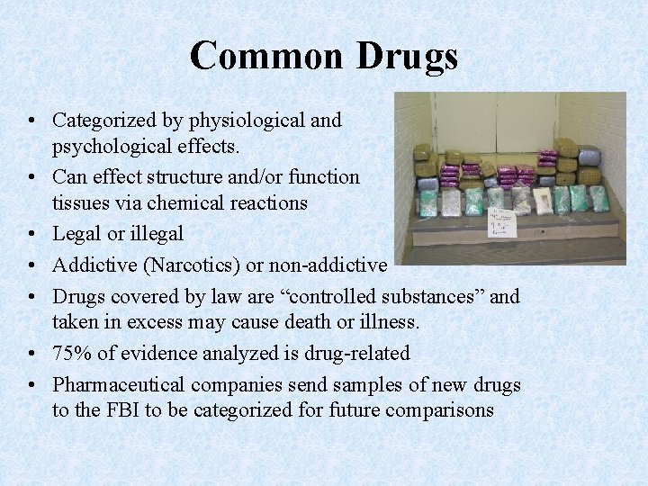 Common Drugs • Categorized by physiological and psychological effects. • Can effect structure and/or