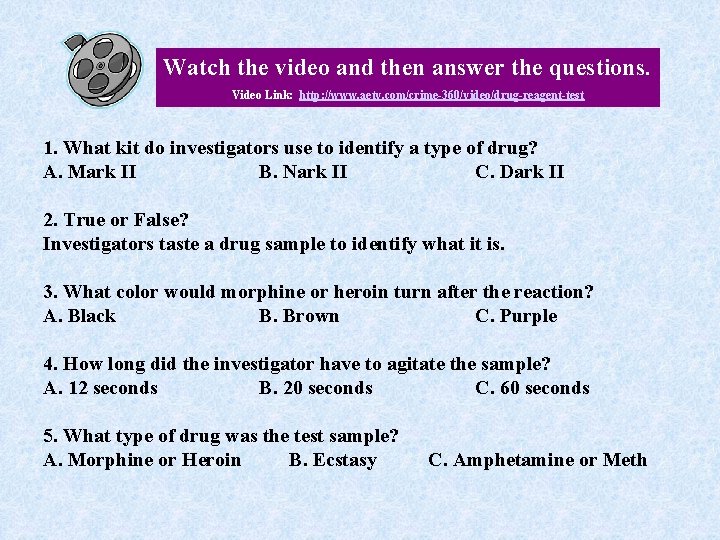Watch the video and then answer the questions. Video Link: http: //www. aetv. com/crime-360/video/drug-reagent-test