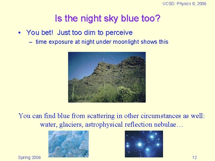 UCSD: Physics 8; 2006 Is the night sky blue too? • You bet! Just