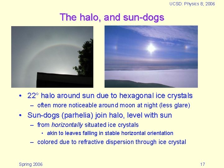 UCSD: Physics 8; 2006 The halo, and sun-dogs • 22° halo around sun due